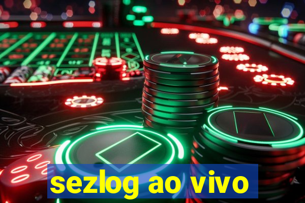 sezlog ao vivo